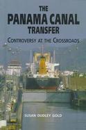 The Panama Canal Transfer: Controversy at the Crossroads cover