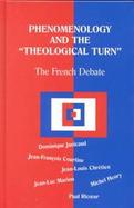 Phenomenology and the Theological Turn The French Debate cover