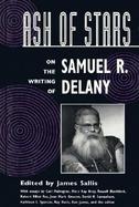 Ash of Stars On the Writing of Samuel R. Delaney cover