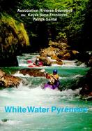 White Water Pyrenees A Rivers Guidebook for Kayakers and Rafters cover