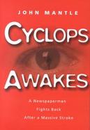 Cyclops Awakes A Newspaperman Fights Back After a Massive Stroke cover