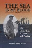 The Sea in My Blood The Life & Times of Captain Andy Publicover cover