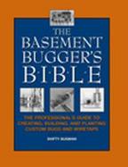The Basement Bugger's Bible The Professional's Guide to Creating, Building, and Planting Custom Bugs and Wiretaps cover