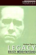 Hudson Taylor's Legacy Daily Meditations from Devotional Articles and Letters cover