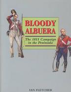 Bloody Albuera The 1811 Campaign in the Peninsular cover