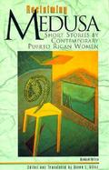 Reclaiming Medusa Short Stories by Contemporary Puerto Rican Women cover