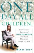 One Day, All Children The Unlikely Triumph of Teach for America and What I Learned Along the Way cover
