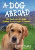 A Dog Abroad: One Man and His Dog Journey into the Heart of Europe cover