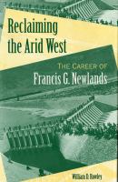 Reclaiming the Arid West The Career of Francis G. Newlands cover