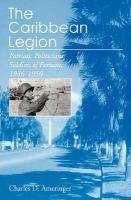 The Caribbean Legion: Patriots, Politicians, Soldiers of Fortune, 1946-1950 cover