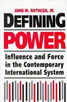 Defining Power: Influence & Force in the Contemporary International System cover