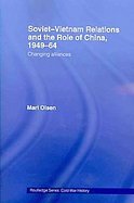 Soviet-vietnam Relations and the Role of China 1949-64 Changing Alliances cover