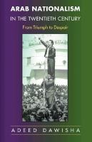 Arab Nationalism in the Twentieth Century From Triumph to Despair cover