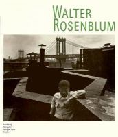 Walter Rosenblum: A Photographer cover
