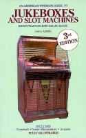 American Premium Guide to Jukeboxes and Slot Machines: Identification and Value Guide cover