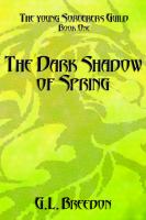 The Dark Shadow of Spring (the Young Sorcerers Guild - Book 1) cover
