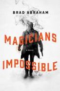 Magicians Impossible : A Novel cover