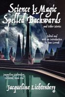 Science Is Magic Spelled Backwards and Other Stories : Jacqueline Lichtenberg Collected, Book One cover
