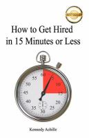 How to Get Hired in 15 Minutes or Less cover