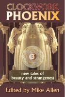 Clockwork Phoenix 3 : New Tales of Beauty and Strangeness cover