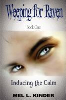 Weeping for Raven : Inducing the Calm, Book I cover