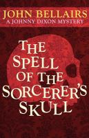 The Spell of the Sorcerer's Skull (A Johnny Dixon Mystery : Book Three) cover
