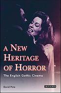 A New Heritage of Horror The English Gothic Cinema cover