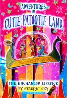 Adventures in Cutie Patootie Land and the Enchanted Lipstick cover