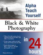 Alpha Teach Yourself Black and White Photography in 24 Hours cover