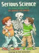 Serious Science: An Adam Joshua Story cover