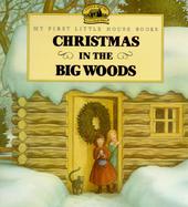 Christmas in the Big Woods Adapted from the Little House Books by Laura Ingalls Wilder cover