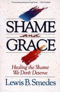 Shame and Grace Healing the Shame We Don't Deserve cover