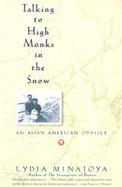 Talking to High Monks in the Snow An Asian-American Odyssey cover