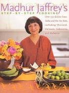 Madhur Jaffrey's Step-By-Step Cooking Over 150 Dishes from India and the Far East Including Thailand, Indonesia, and Maylasyia cover