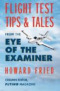 Flight Test Tips & Tales from the Eye of the Examiner cover