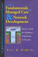 Fundamentals of Managed Care & Network Development a Business Guide for Healthcare Professionals & P cover