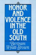 Honor and Violence in the Old South cover