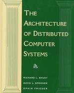 The Architecture of Distributed Computer Systems A Data Engineering Perspective on Information Systems cover