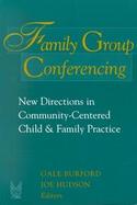 Family Group Conferencing New Directions in Community-Centered Child and Family Practice cover