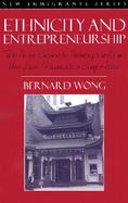 Ethnicity and Entrepreneurship The New Chinese Immigrants in the San Francisco Bay Area cover