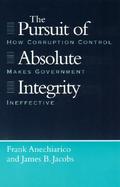 The Pursuit of Absolute Integrity How Corruption Control Makes Government Ineffective cover