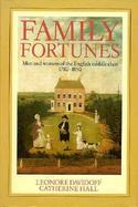 Family Fortunes Men and Women of the English Middle Class, 1780-1850 cover
