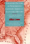 Strategic Factors in Nineteenth Century American Economic History A Volume to Honor Robert W. Fogel cover