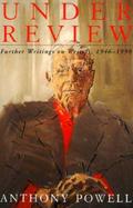 Under Review Further Writings on Writers, 1946-1990 cover