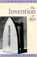 The Invention of Art A Cultural History cover