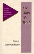 The Ways We Touch Poems cover