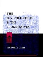 The Juvenile Court and the Progressives cover