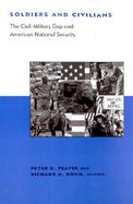 Soldiers and Civilians The Civil-Military Gap and American National Security cover