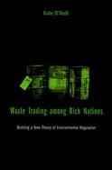Waste Trading Among Rich Nations Building a New Theory of Environmental Regulation cover