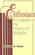 Enthusiasm A Chapter in the History of Religion  With Special Reference to the XVII and XVIII Centuries cover